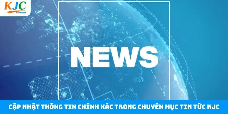 Mọi dữ liệu tại mục tin tức KJC luôn cập nhật mỗi ngày