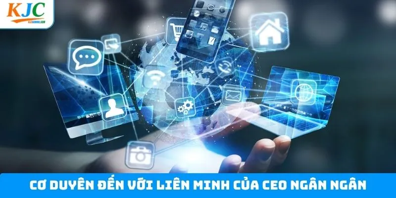 Cơ duyên đưa Ngân Ngân đến với liên minh