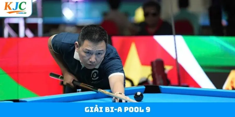 Giải Bi-a Pool 9 - KJC Tổ Chức Giải Thưởng Siêu Khủng 