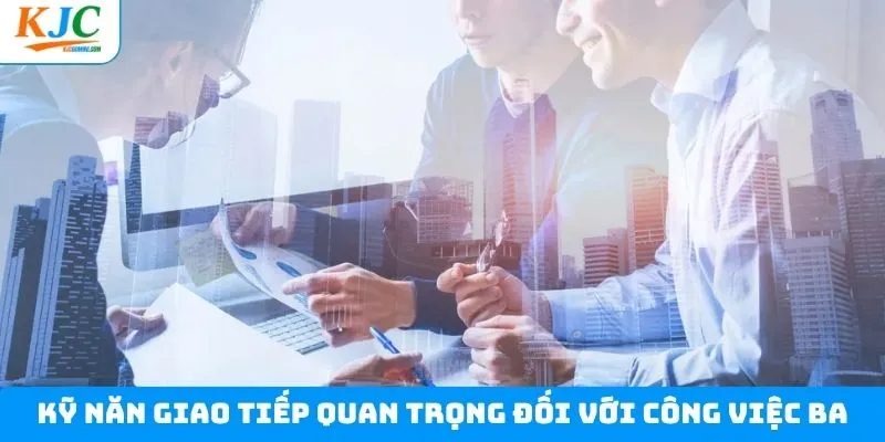 Yêu cầu kỹ năng mềm đối với người ứng tuyển vị trí BA 