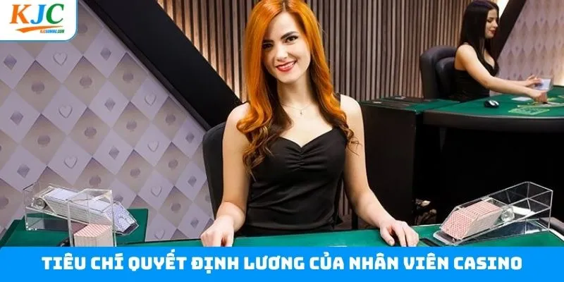 Các tiêu chí quyết định lương của nhân viên Casino