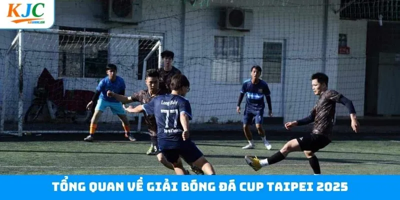 Tổng quan về giải bóng đá Cup Taipei 2025