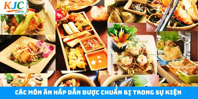 Các món ăn hấp dẫn được chuẩn bị trong sự kiện 