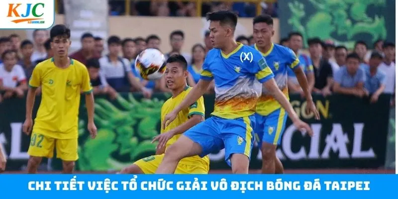 Thông tin về việc tổ chức giải vô địch bóng đá Taipei