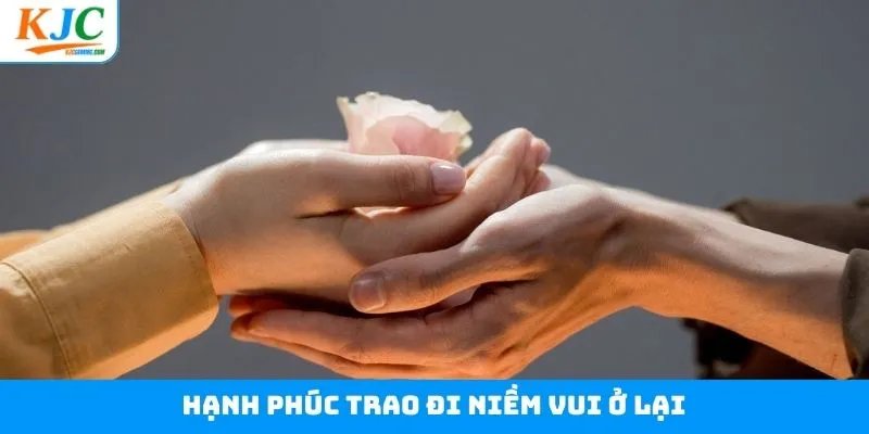 Hạnh Phúc Trao Đi Niềm Vui Ở Lại - Lan Tỏa Nụ Cười Cùng KJC