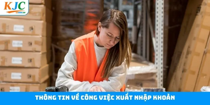 Khám phá vài điều cơ bản về công việc xuất nhập khoản