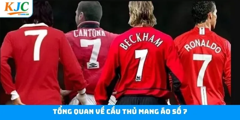 Khám phá vai trò của cầu thủ mặc áo số 7